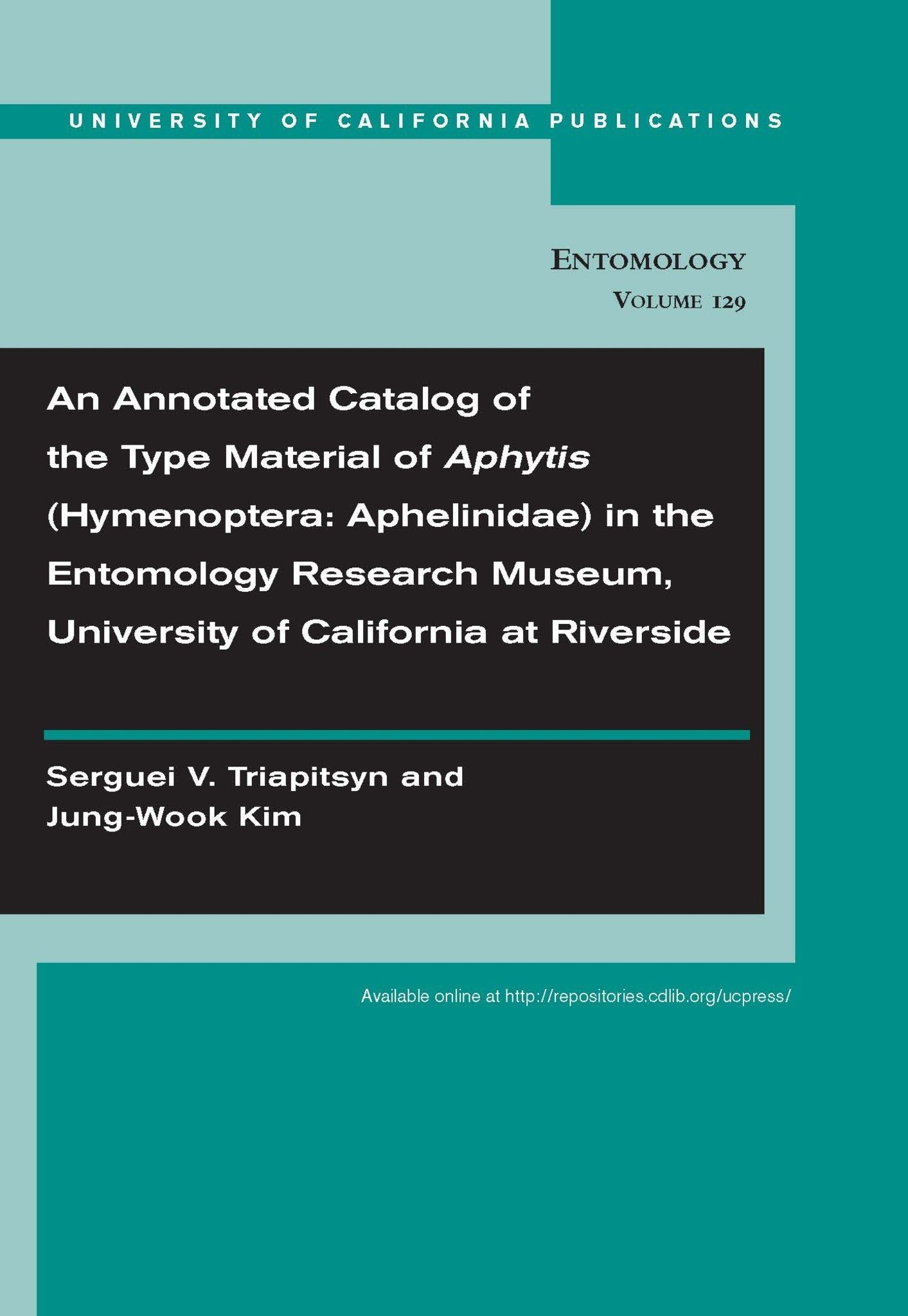 Cover image for An Annotated Catalog of the Type Material of Aphytis (Hymenoptera: Aphelinidae) in the Entomology Research Museum, University of California at Riverside ISBN 9780520943810